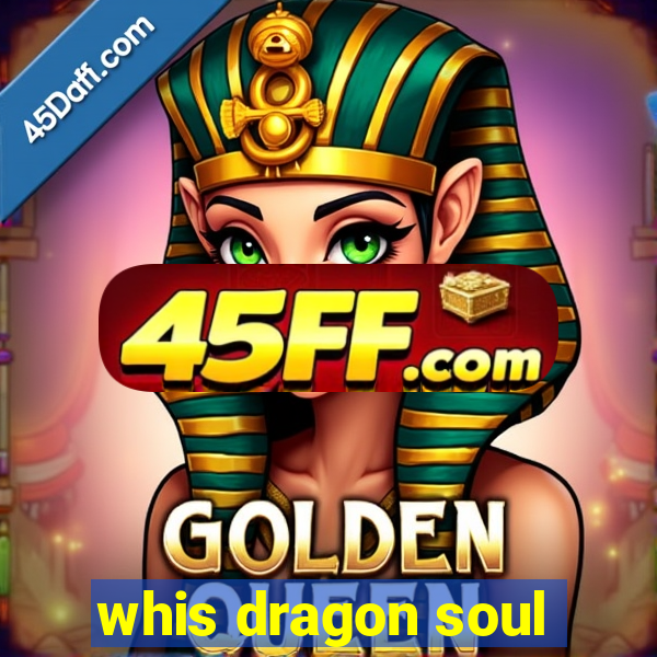 whis dragon soul